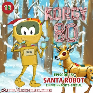 Korgy 80, Episode 15: Santa Robot - Ein Weihnachts-Special als Hörbuch