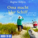 Oma macht klar Schiff - Omas für jede Lebenslage, Band 6 (ungekürzt)