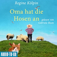 Oma hat die Hosen an - Omas für jede Lebenslage, Band 7 (ungekürzt)