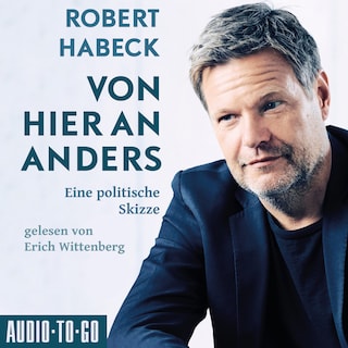 Von hier an anders - Eine politische Skizze (ungekürzt) als Hörbuch