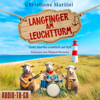 Langfinger am Leuchtturm - Tante Martha ermittelt auf Sylt, Band 1 (ungekürzt) als Hörbuch