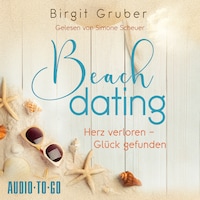 Beachdating - Herz verloren, Glück gefunden - Happy Vibes, Band 1 (ungekürzt)