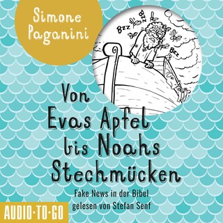 Von Evas Apfel bis Noahs Stechmücken - Fake News in der Bibel (ungekürzt) als Hörbuch