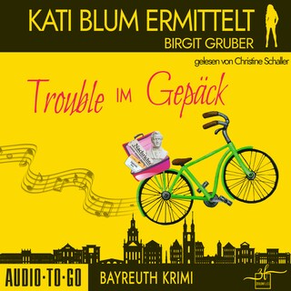 Trouble im Gepäck - Kati Blum ermittelt, Band 10 (ungekürzt) als Hörbuch