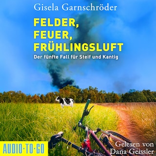 Felder, Feuer, Frühlingsluft - Ein-Steif-und-Kantig-Krimi, Band 5 (ungekürzt) als Hörbuch