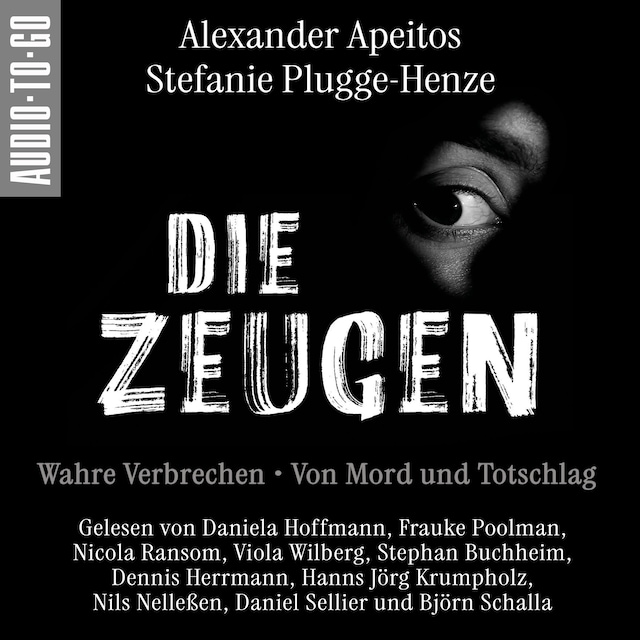 Book cover for Die Zeugen. Wahre Verbrechen. - Von Mord und Totschlag. (ungekürzt)