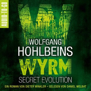 Wolfgang Hohlbeins Wyrm - Secret Evolution - Wyrm, Band 2 (ungekürzt) als Hörbuch