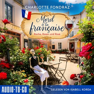 Rache, Rosen und Rosé - Mord à la Française, Band 1 (ungekürzt) als Hörbuch