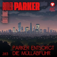 Parker entsorgt die Müllabfuhr - Butler Parker, Band 285 (ungekürzt)