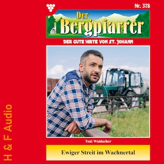 Ewiger Streit im Wachnertal - Der Bergpfarrer, Band 378 (ungekürzt) als Hörbuch