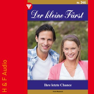 Ihre letzte Chance - Der kleine Fürst, Band 346 (ungekürzt) als Hörbuch