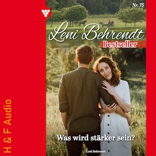 Was wird stärker sein? - Leni Behrendt Bestseller, Band 75 (ungekürzt) als Hörbuch