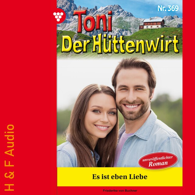 Couverture de livre pour Es ist eben Liebe - Toni der Hüttenwirt, Band 369 (ungekürzt)