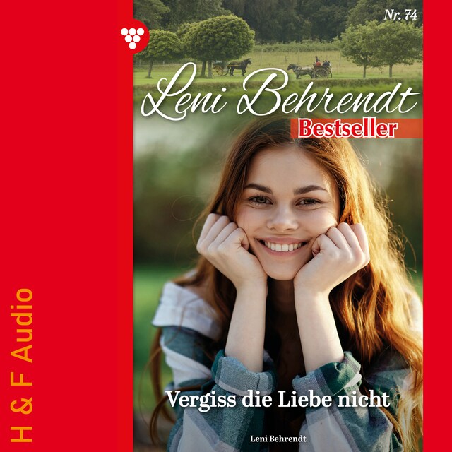 Portada de libro para Vergiss die Liebe nicht - Leni Behrendt Bestseller, Band 74 (ungekürzt)