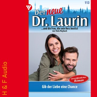 Gib der Liebe eine Chance - Der neue Dr. Laurin, Band 113 (ungekürzt) als Hörbuch