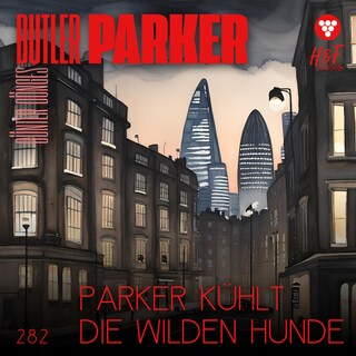 Parker kühlt die wilden Hunde - Butler Parker, Band 282 (ungekürzt) als Hörbuch