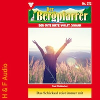 Das Schicksal reist immer mit - Der Bergpfarrer, Band 372 (ungekürzt)