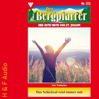 Das Schicksal reist immer mit - Der Bergpfarrer, Band 372 (ungekürzt) als Hörbuch