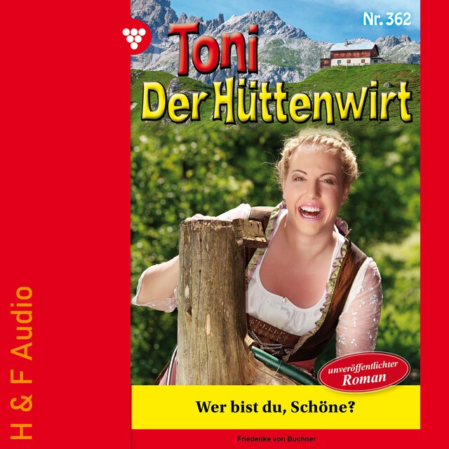 Book cover for Wer bist du, Schöne? - Toni der Hüttenwirt, Band 362 (ungekürzt)