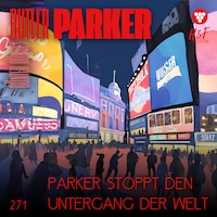 Parker stoppt den Untergang der Welt - Butler Parker, Band 271 (ungekürzt)
