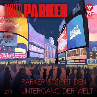 Parker stoppt den Untergang der Welt - Butler Parker, Band 271 (ungekürzt) als Hörbuch
