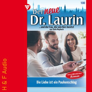 Die Liebe ist ein Paukenschlag! - Der neue Dr. Laurin, Band 100 (ungekürzt) als Hörbuch
