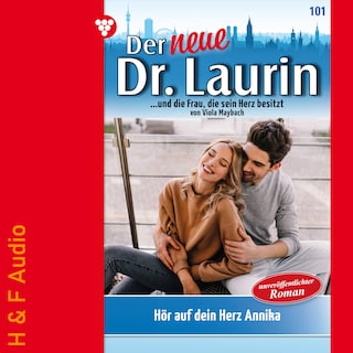 Hör auf dein Herz, Annika! - Der neue Dr. Laurin, Band 101 (ungekürzt) als Hörbuch