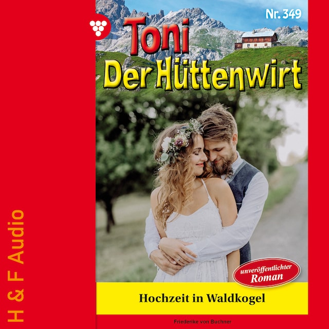 Buchcover für Hochzeit in Waldkogel - Toni der Hüttenwirt, Band 349 (ungekürzt)