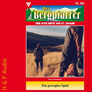 Ein gewagtes Spiel - Der Bergpfarrer, Band 356 (ungekürzt) als Hörbuch