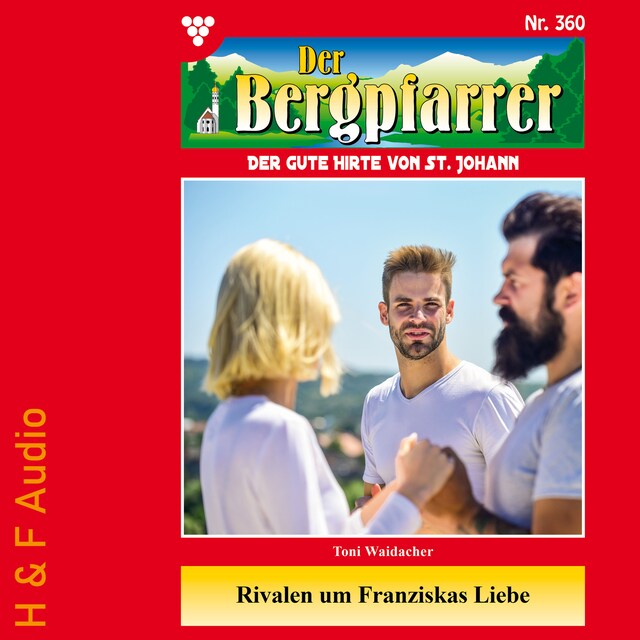 Book cover for Rivalen um Franziskas Liebe - Der Bergpfarrer, Band 360 (ungekürzt)