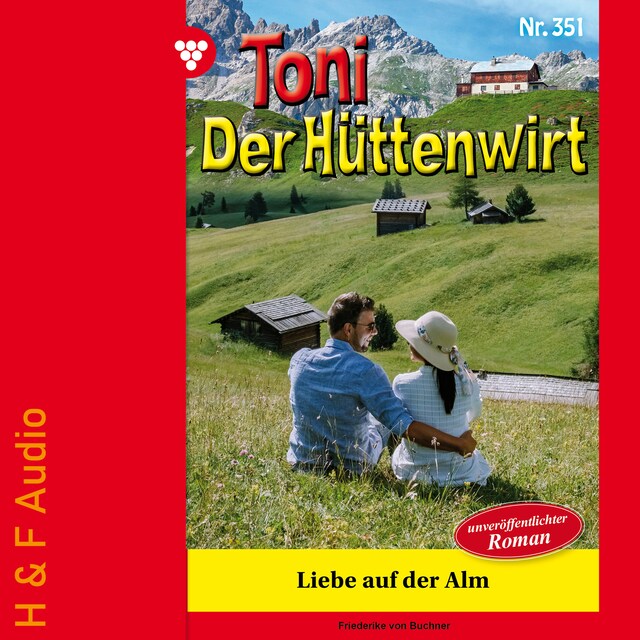 Bokomslag for Liebe auf der Alm - Toni der Hüttenwirt, Band 351 (ungekürzt)