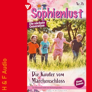Die Kinder vom Märchenschloss - Sophienlust - Die nächste Generation, Band 76 (ungekürzt) als Hörbuch