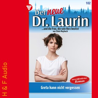 Greta kann nicht vergessen - Der neue Dr. Laurin, Band 102 (ungekürzt) als Hörbuch