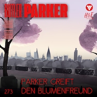 Parker greift den Blumenfreund - Butler Parker, Band 273 (ungekürzt)