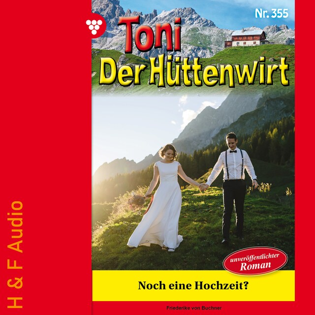 Book cover for Noch eine Hochzeit? - Toni der Hüttenwirt, Band 355 (ungekürzt)