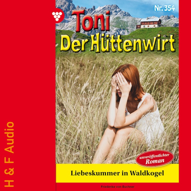 Book cover for Liebeskummer in Waldkogel - Toni der Hüttenwirt, Band 354 (ungekürzt)