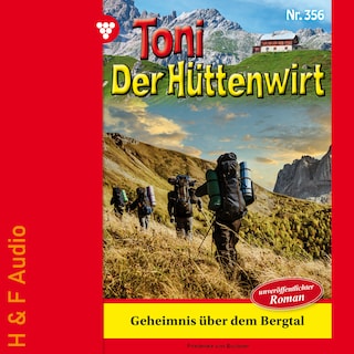 Geheimnis über dem Bergtal - Toni der Hüttenwirt, Band 356 (ungekürzt) als Hörbuch