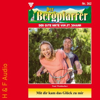 Mit dir kam das Glück zu mir - Der Bergpfarrer, Band 362 (ungekürzt) als Hörbuch