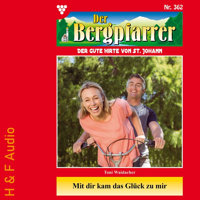 Bogomslag for Mit dir kam das Glück zu mir - Der Bergpfarrer, Band 362 (ungekürzt)