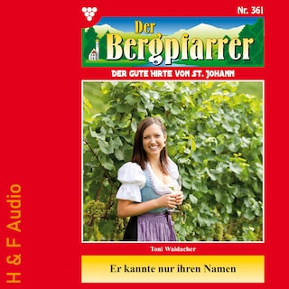 Er kannte nur ihren Namen - Der Bergpfarrer, Band 361 (ungekürzt) als Hörbuch