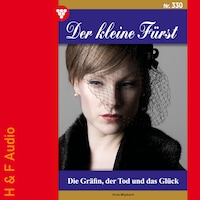 Die Gräfin, der Tod und das Glück - Der kleine Fürst, Band 330 (ungekürzt)