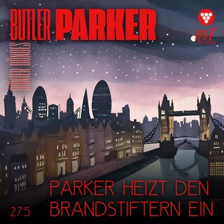 Parker heizt den Brandstiftern ein - Butler Parker, Band 275 (ungekürzt) als Hörbuch