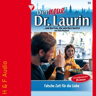 Falsche Zeit für die Liebe - Der neue Dr. Laurin, Band 94 (ungekürzt) als Hörbuch