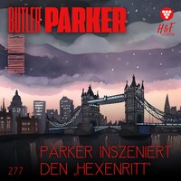 Parker inszeniert den "Hexenritt" - Butler Parker, Band 277 (ungekürzt)
