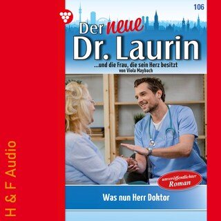 Was nun, Herr Doktor? - Der neue Dr. Laurin, Band 106 (ungekürzt) als Hörbuch