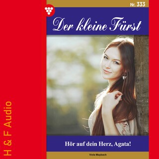 Hör auf dein Herz, Agata! - Der kleine Fürst, Band 333 (ungekürzt) als Hörbuch
