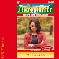 Alle waren gegen sie - Der Bergpfarrer, Band 367 (ungekürzt)