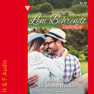Mein Glück in deinen Händen - Leni Behrendt Bestseller, Band 70 (ungekürzt) als Hörbuch