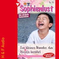 Ein kleines Wunder, das Herzen berührt - Sophienlust - Die nächste Generation, Band 91 (ungekürzt)