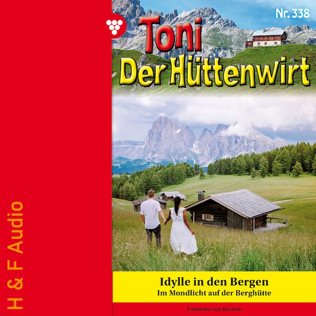 Book cover for Idylle in den Bergen - Toni der Hüttenwirt, Band 338 (ungekürzt)